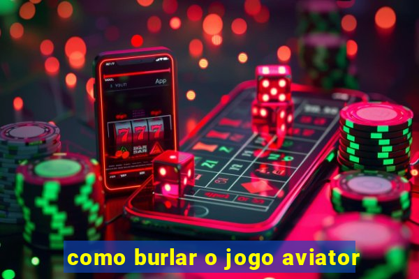 como burlar o jogo aviator