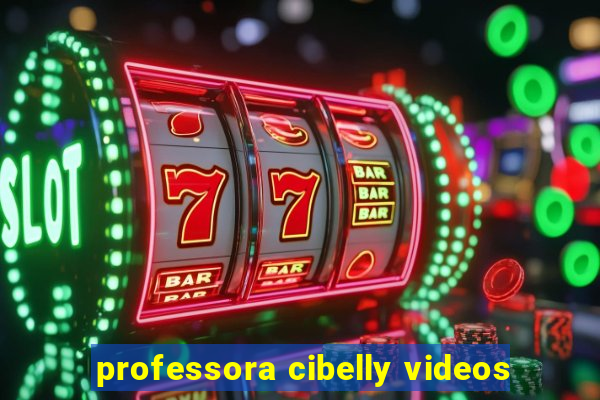 professora cibelly videos