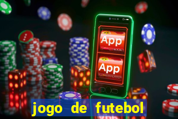 jogo de futebol com dinheiro infinito