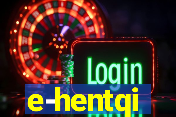 e-hentqi