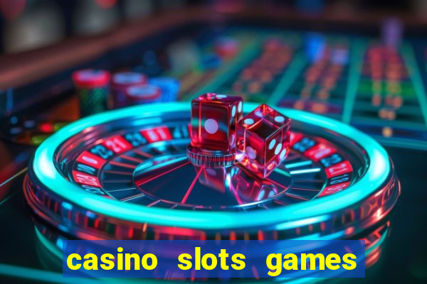 casino slots games for free