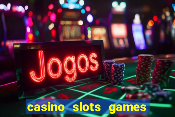 casino slots games for free