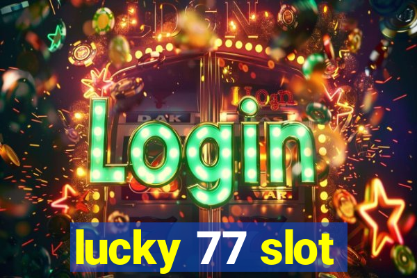 lucky 77 slot