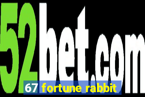 67 fortune rabbit