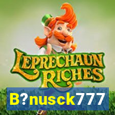 B?nusck777