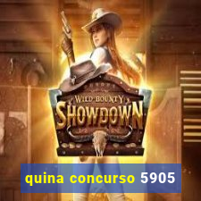 quina concurso 5905