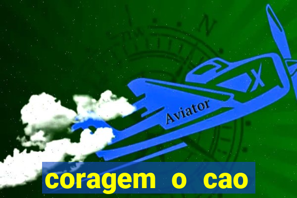 coragem o cao covarde assistir