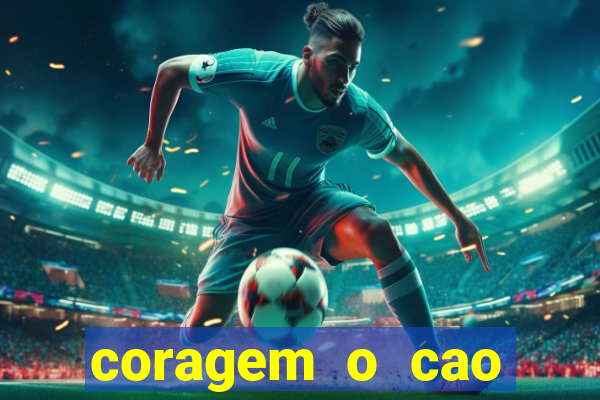 coragem o cao covarde assistir