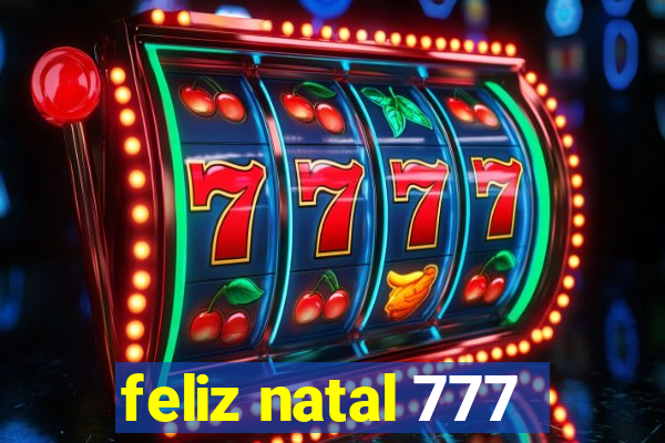 feliz natal 777