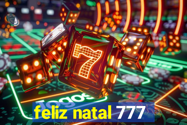 feliz natal 777