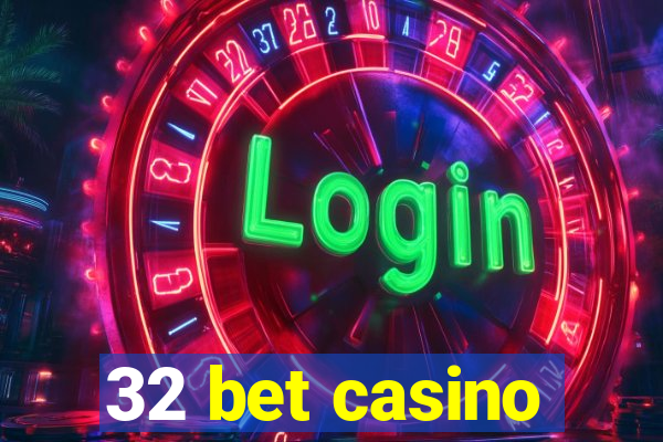 32 bet casino