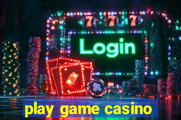 play game casino