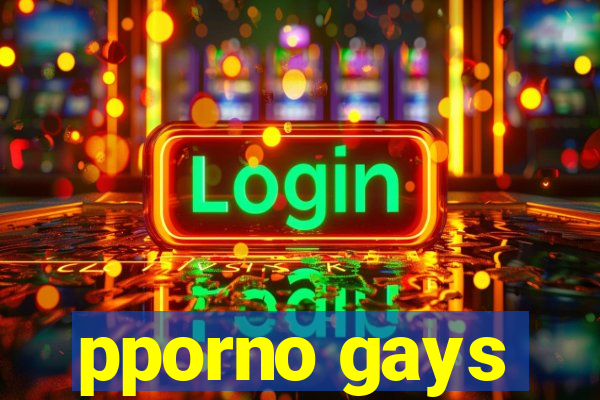 pporno gays