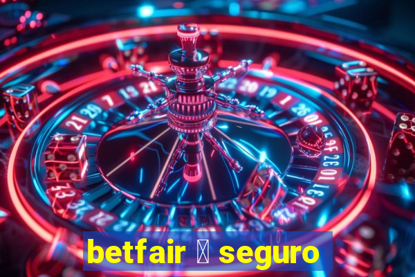 betfair 茅 seguro