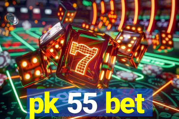 pk 55 bet