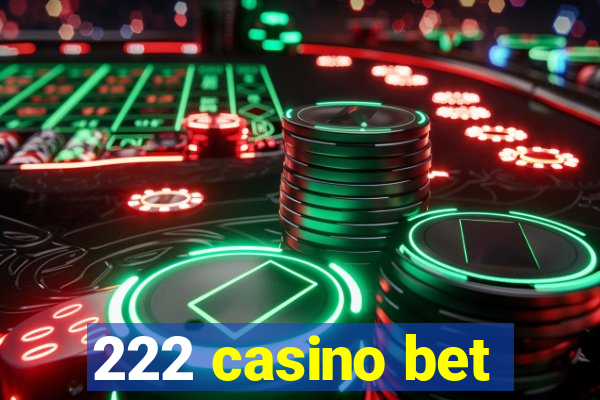 222 casino bet