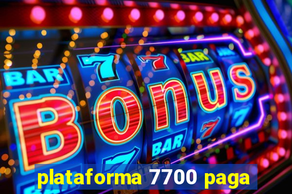 plataforma 7700 paga