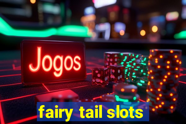 fairy tail slots