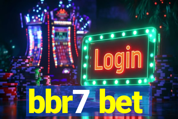 bbr7 bet