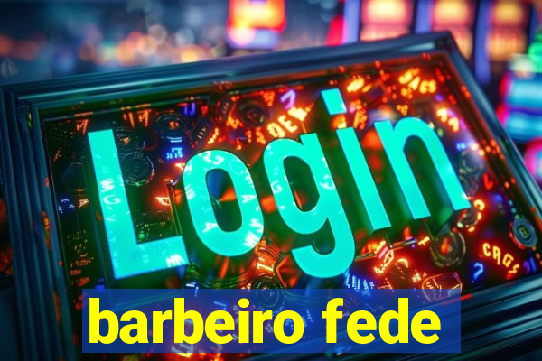 barbeiro fede