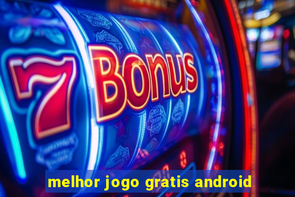 melhor jogo gratis android