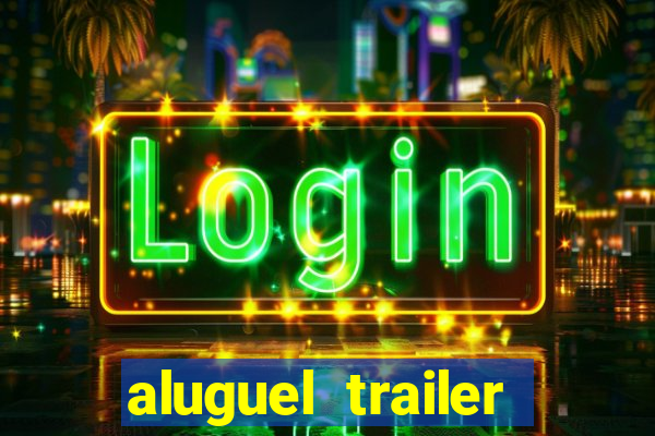 aluguel trailer porto alegre