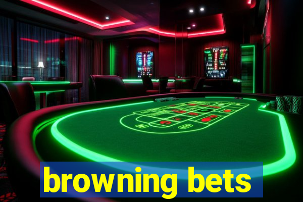 browning bets