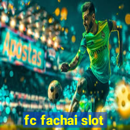 fc fachai slot