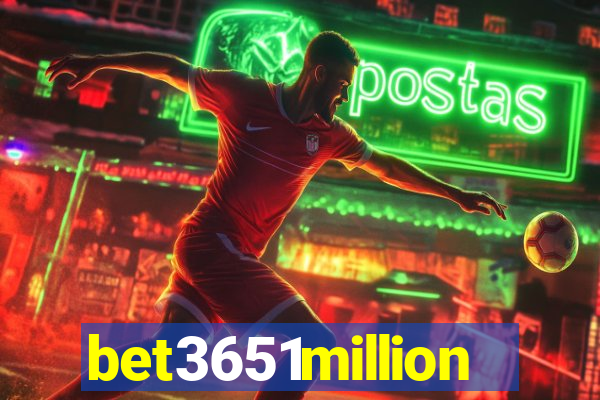 bet3651million