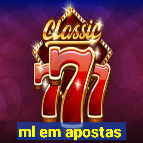 ml em apostas