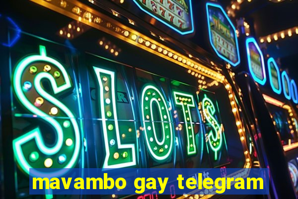 mavambo gay telegram