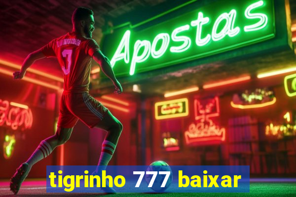 tigrinho 777 baixar