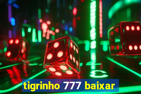 tigrinho 777 baixar