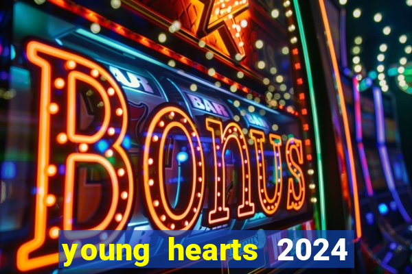 young hearts 2024 assistir online dublado