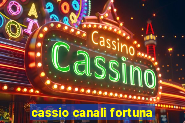 cassio canali fortuna