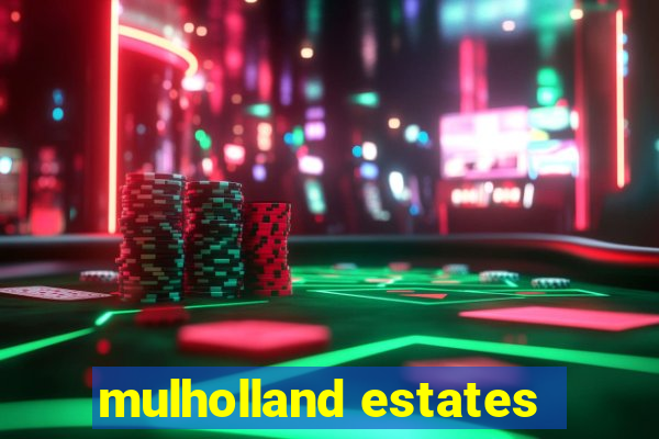 mulholland estates