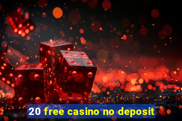 20 free casino no deposit