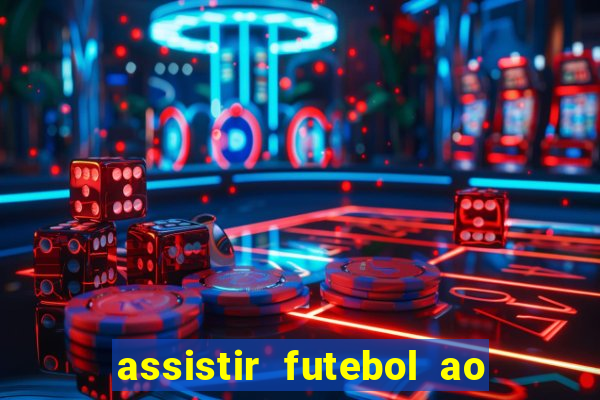 assistir futebol ao vivo grátis tv 0800