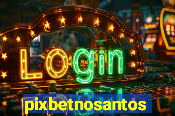 pixbetnosantos