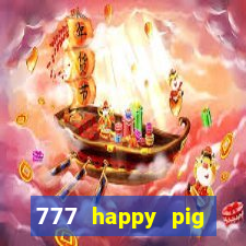 777 happy pig slots casino