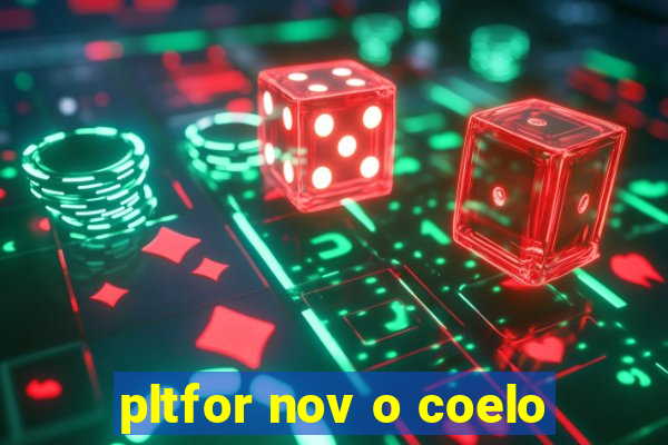 pltfor nov o coelo