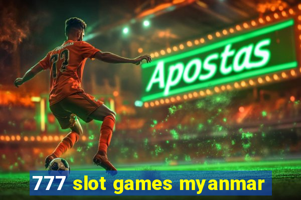 777 slot games myanmar