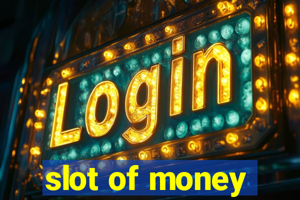 slot of money