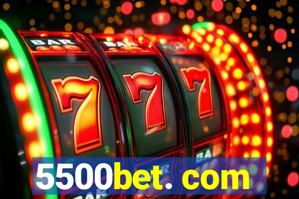 5500bet. com