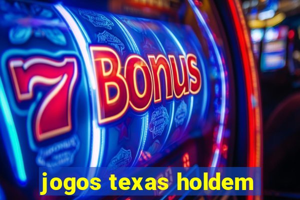 jogos texas holdem