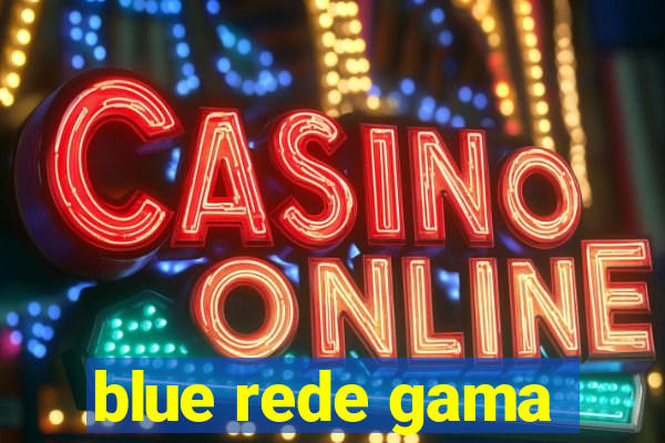 blue rede gama