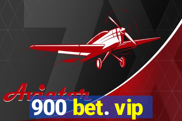 900 bet. vip