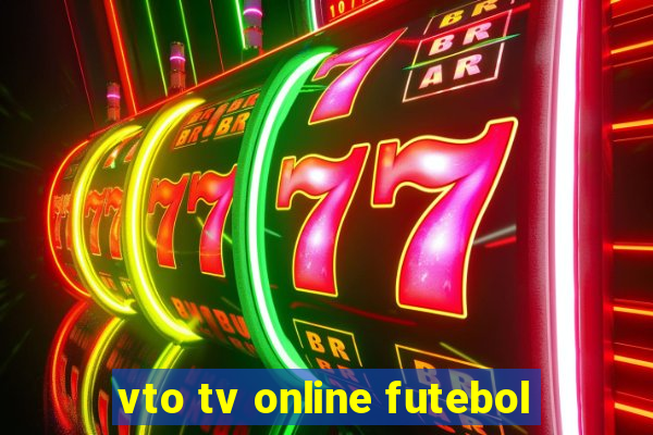 vto tv online futebol