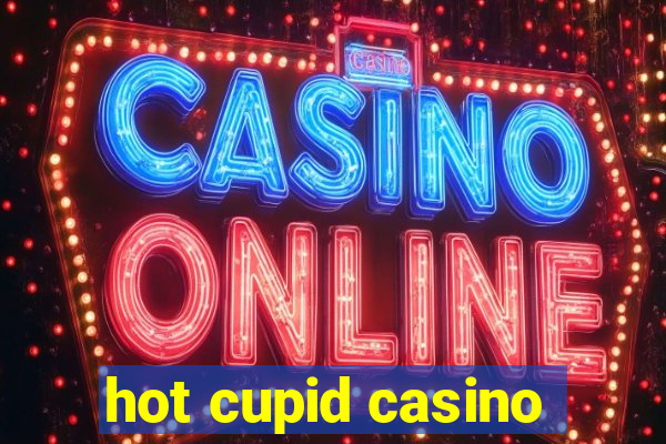 hot cupid casino