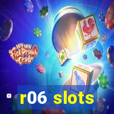 r06 slots